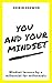 You and Your Mindset: Mindset Lessons by a Millennial for Millennials