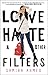 Love, Hate and Other Filters