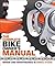 The Complete Bike Owner's Manual (DK Complete Manuals)