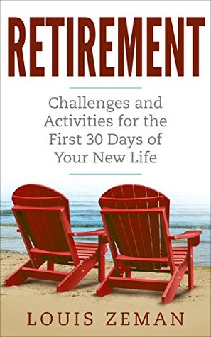 Retirement Planning: Challenges and Activities for the First 30 Days of Your New Life (Retirement Gifts)