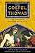 The Gospel of Thomas by Thomas the Apostle The Gospel of Thomas by Thomas the Apostle