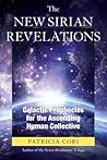 The New Sirian Revelations: Galactic Prophecies for the Ascending Human Collective