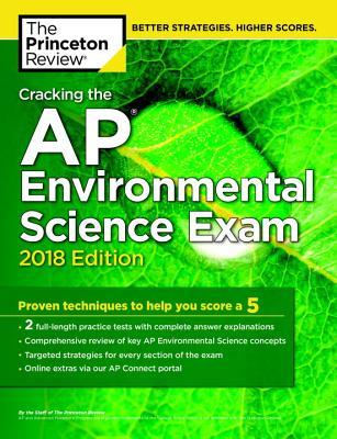 Cracking the AP Environmental Science Exam, 2018 Edition: Proven Techniques to Help You Score a 5 (College Test Preparation)