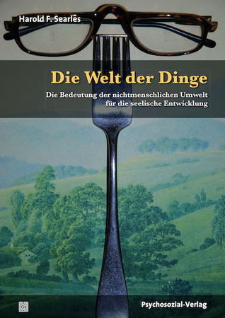 Die Welt der Dinge: Die Bedeutung der nichtmenschlichen Umwelt für die seelische Entwicklung