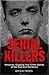 Serial Killers: Shocking, G...