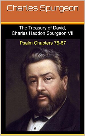 Treasury of David, Charles Haddon Spurgeon VII: Psalm Chapters 76 to 87