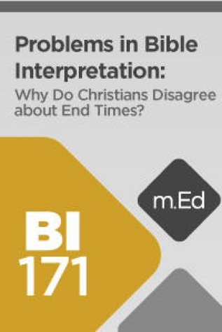 Mobile Ed: BI171 Problems in Bible Interpretation: Why Do Christians Disagree about End Times?