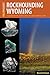 Rockhounding Wyoming by Kenneth Graham