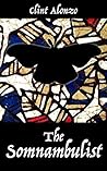The Somnambulist by Clint Alonzo The Somnambulist by Clint Alonzo