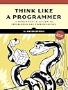 Think Like a Programmer, Python Edition: A Beginner's Guide to Programming and Problem Solving Think Like a Programmer, Python Edition: A Beginner's Guide to Programming and Problem Solving