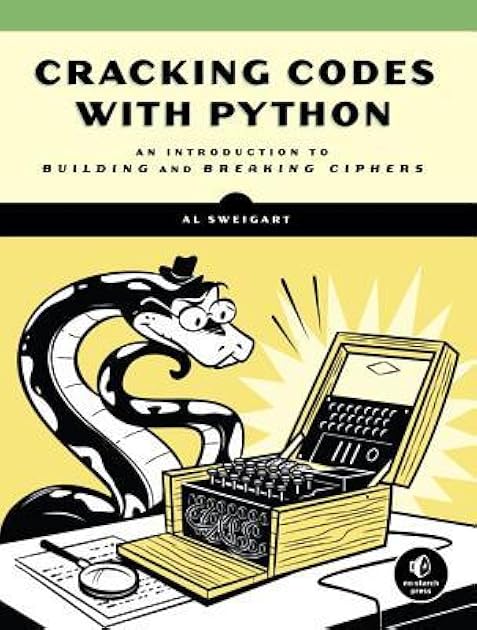Cracking Codes with Python: An Introduction to Building and Breaking Ciphers