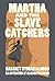 Martha and the Slave Catchers