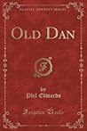 Old Dan (Classic Reprint)