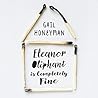 Eleanor Oliphant Is Completely Fine by Gail Honeyman