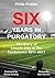 Six Years In Purgatory: The...