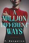 A Million Different Ways by P. Dangelico A Million Different Ways by P. Dangelico