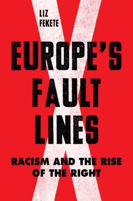 Europe's Fault Lines: Racism and the Rise of the Right