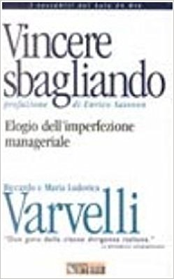 Vincere sbagliando. Elogio dell'imperfezione manageriale (Paperback)