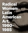 Radical Women: La...