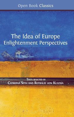 The Idea of Europe: Enlightenment Perspectives (Open Book Classics)