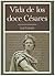 Vida de Los Doce Cesares by Suetonius Vida de Los Doce Cesares by Suetonius