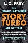 Story Turbo: Der Praxis-Ratgeber mit System: Schreiben Sie Ihr bestes Buch in 4 Wochen oder weniger! Mit Schritt-für-Schritt-Anleitung und vielen Beispielen (Turbo Fokus) (German Edition)