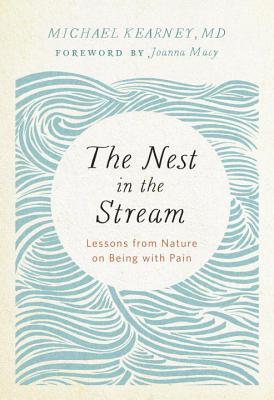 The Nest in the Stream: Lessons from Nature on Being with Pain (Paperback)