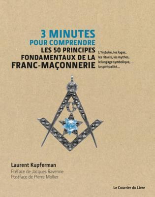 3 minutes pour comprendre les 50 principes fondamentaux de la Franc-maçonnerie - L'histoire, les log (French Edition)