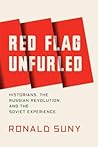 Red Flag Unfurled by Ronald Grigor Suny