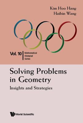 Solving Problems In Geometry: Insights And Strategies For Mathematical Olympiad And Competitions (Paperback)