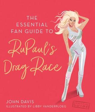 The Essential Fan Guide to RuPaul's Drag Race (Hardcover)
