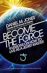 Become the Force:...