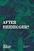 After Heidegger? by Gregory Fried