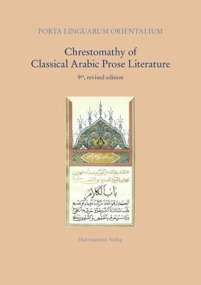 Chrestomathy of Classical Arabic Prose Literature (Porta Linguarum Orientalium, 17)