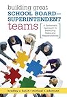 Building Great School Board-Superintendent Teams: A Systematic Approach to Balancing Roles and Responsibilities
