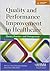 Quality and Performance Improvement in Healthcare by Patricia L. Shaw