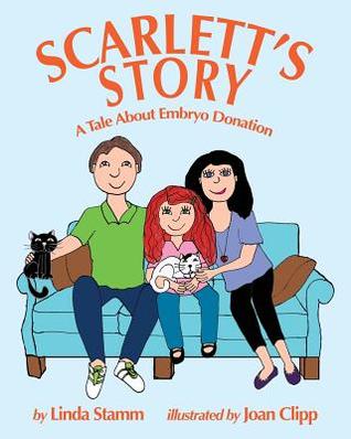 Scarlett's Story: A Tale About Embryo Donation