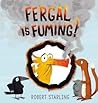 Fergal is Fuming by Robert Starling