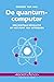 De quantumcomputer: Een dig...