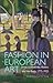 Fashion in European Art: Dress and Identity, Politics and the Body, 1775-1925 (Dress Cultures)