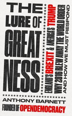 The Lure of Greatness: England's Brexit and America's Trump (Paperback)
