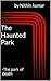 The Haunted Park by Nithin Kumar