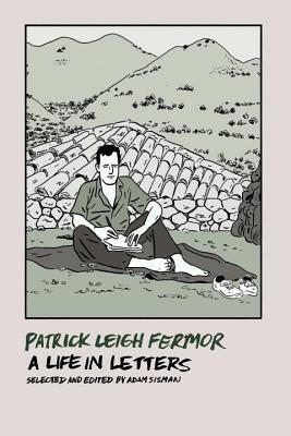 Patrick Leigh Fermor: A Life in Letters (Paperback)