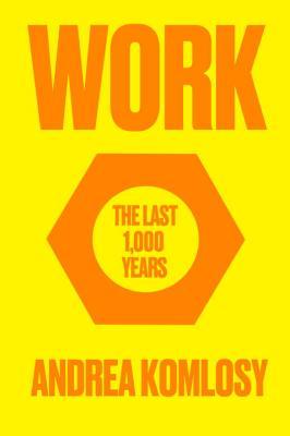 Work: The Last 1,000 Years (Hardcover)