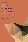 Just Liberal Violence: Sweatshops, Torture, War