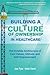 Building a Culture of Ownership in Healthcare: The Invisible Architecture of Core Values, Attitude, and Self-Empowerment