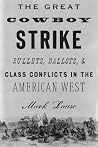 The Great Cowboy Strike: Bullets, Ballots & Class Conflicts in the American West