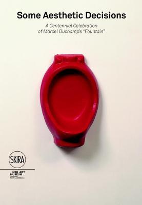 Some Aesthetic Decisions: A Centenary Celebration of Marcel Duchamp's Fountain (Paperback)