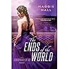 The Ends of the World by Maggie  Hall