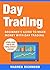 Day Trading: Beginner's Gui...